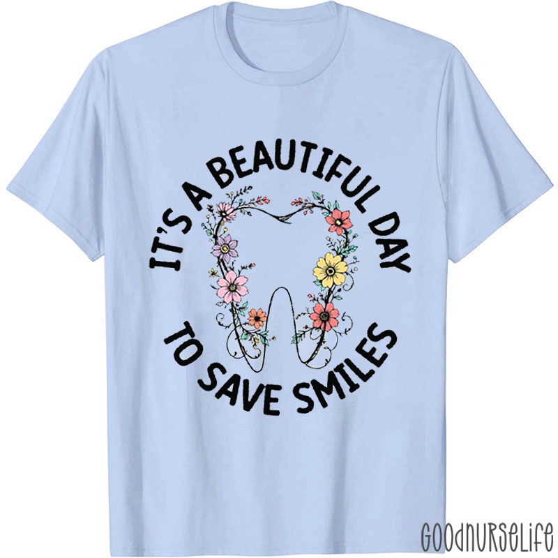 It's A Beautiful Day To Save Smiles Nurse T-shirt
