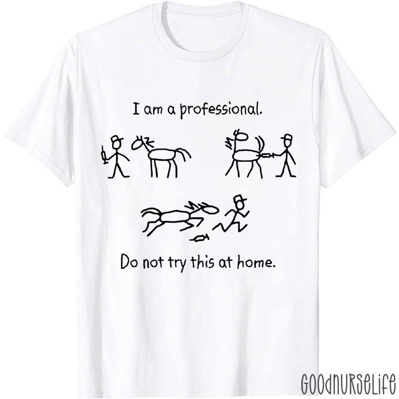 I Am A Professional Nurse T-shirt