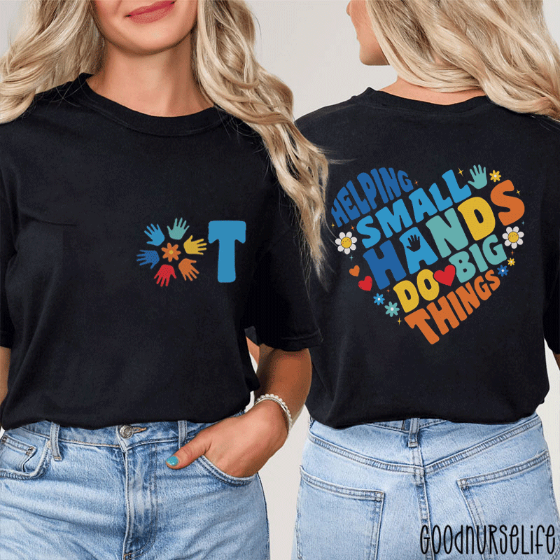 OT Helping Small Hands Do Big Things Two Sided T-Shirt