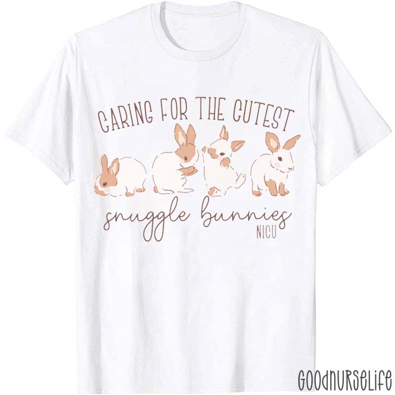 Caring For The Cutest Snuggle Bunnies Nurse T-Shirt