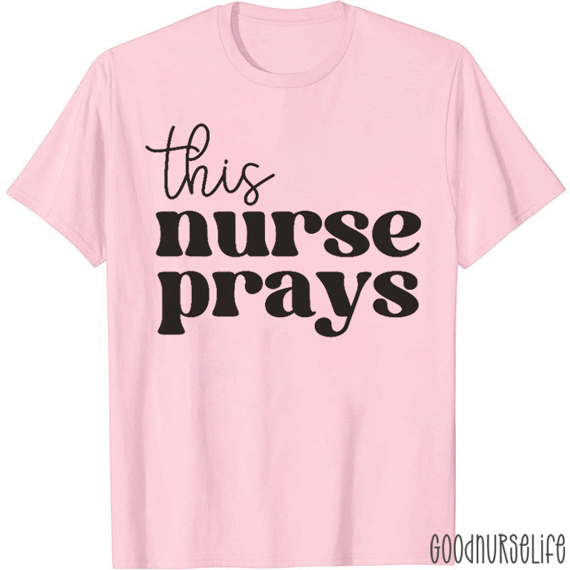 This Nurse Prays Nurse T-Shirt