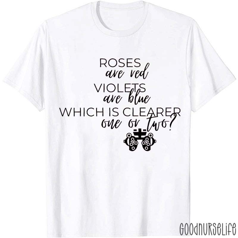 Roses Are Red Violets Are Blue Which Is Clearer One Or Two Nurse T-Shirt