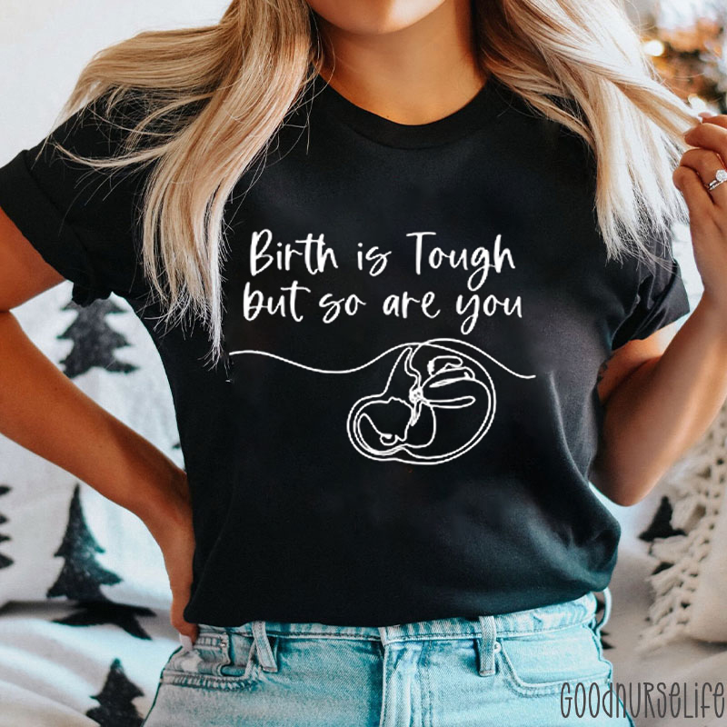 Birth Is Tough Nurse T-Shirt