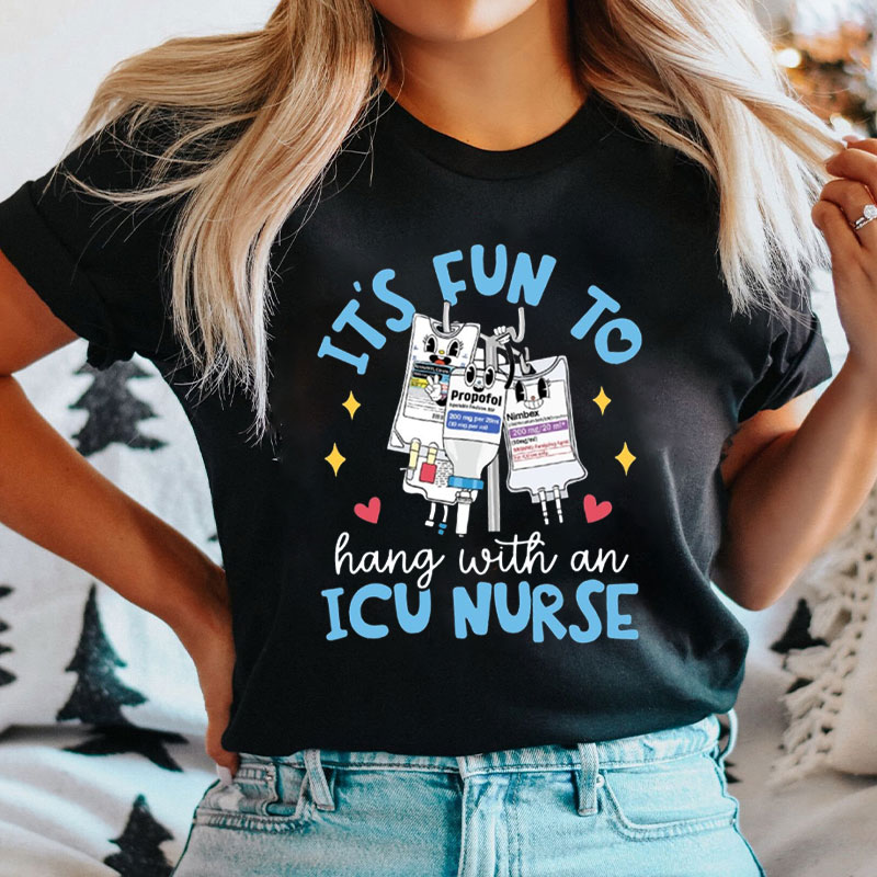 It's Fun To Hang With an Icu Nurse Cute Nurse T-shirt
