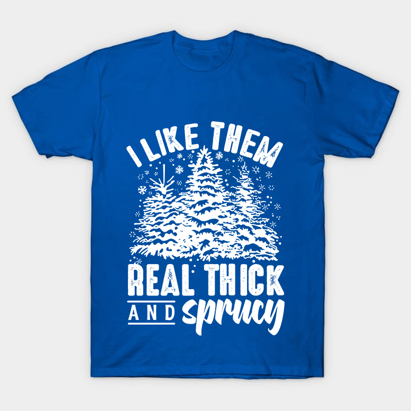 I Like Them Real Thick And Sprucey Nurse T-Shirt
