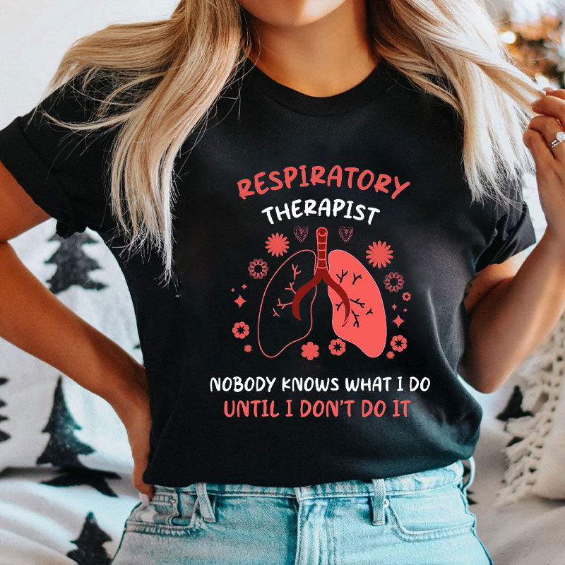 Nobody Knows What I Do Until I Don't Do It T-Shirt