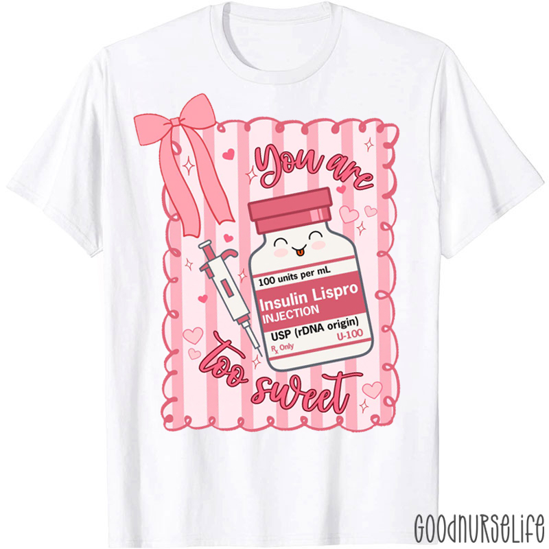 Coquette You Are Too Sweet Nurse T-shirt