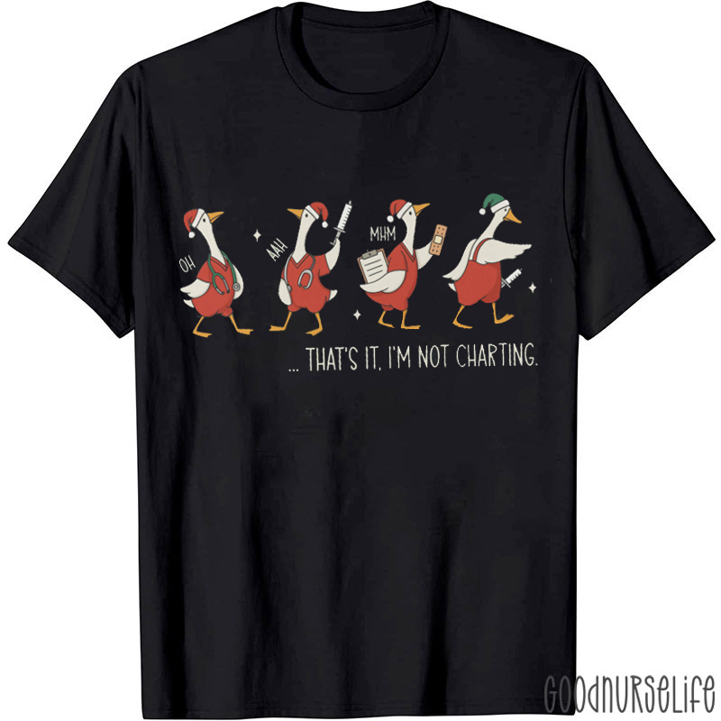 That's It I'm Not Charting Nurse T-Shirt