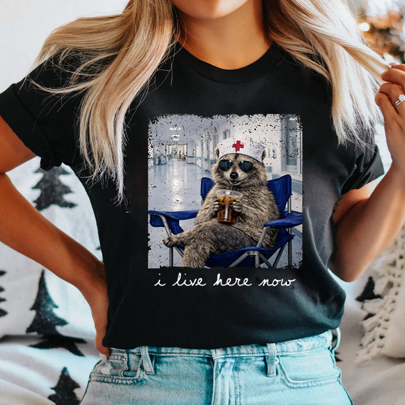 I Live Here Now Funny Raccoon Nurse T-Shirt
