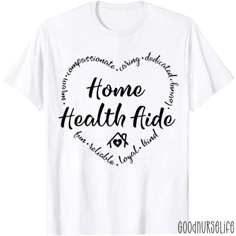 Heart Home Health Aide Nurse T-Shirt
