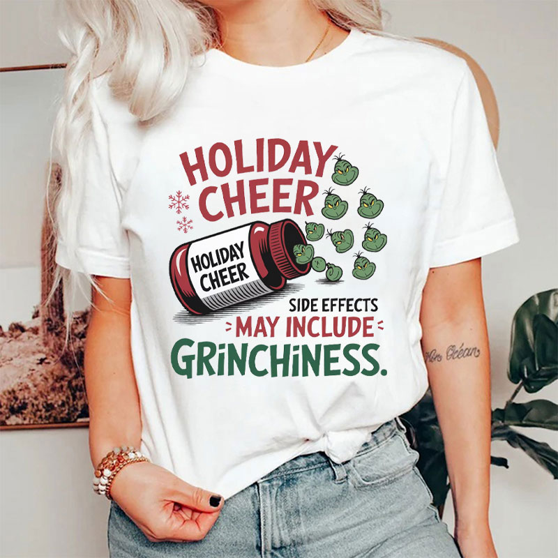 Holiday Cheer Side Effects May Include Grinchiness T-Shirt