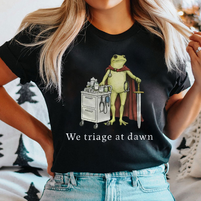 We Triage At Dawn Nurse T-Shirt