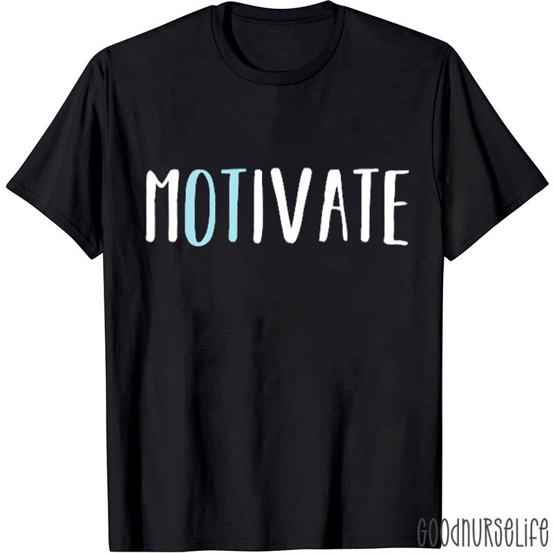 OT Motivate Nurse T-Shirt