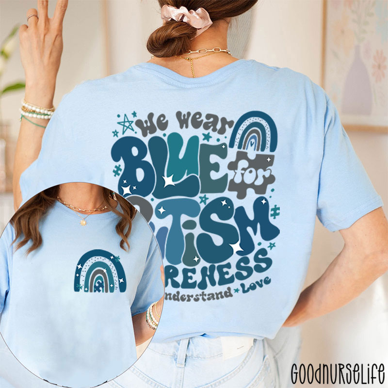 We Wear Blue For Autism Awareness Nurse Two Sided T-Shirt