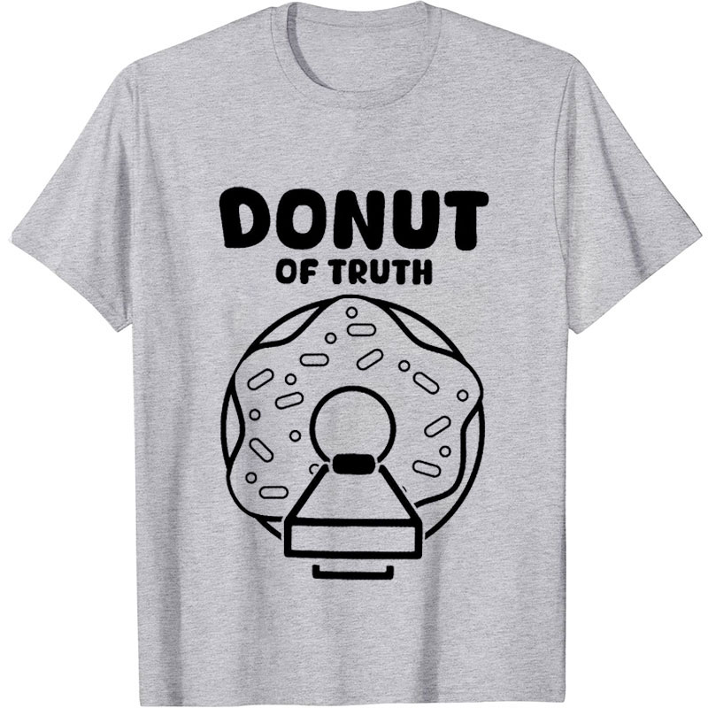 Donut Of Truth Nurse T-Shirt