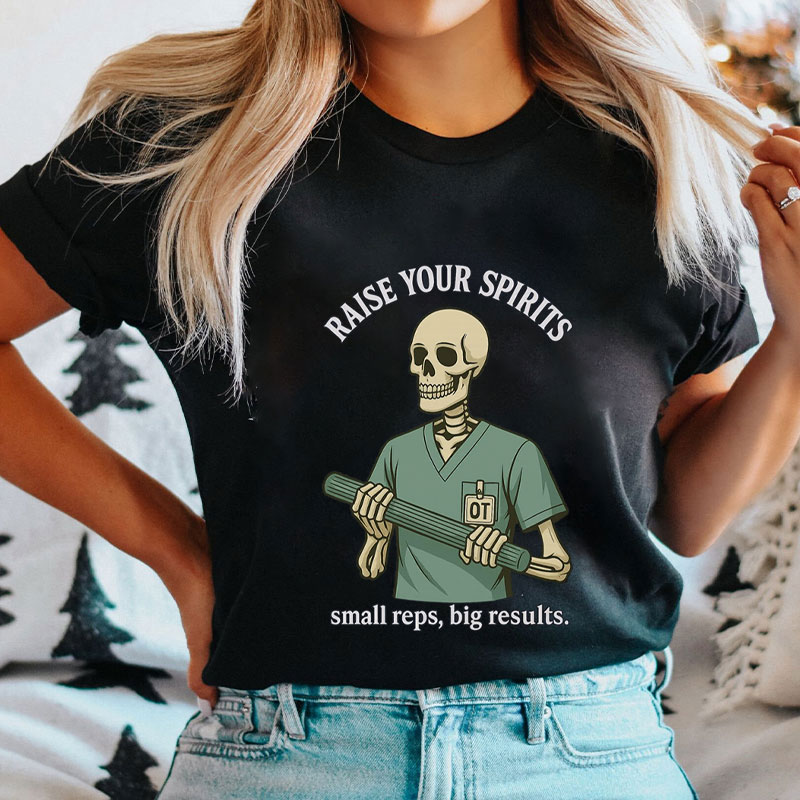 Raise Your Spirits Small Reps Big Results T-Shirt