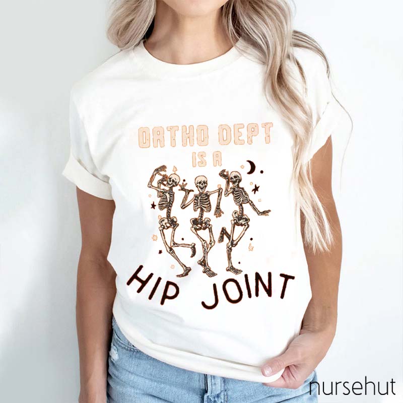 Ortho Dept Is A Hip Joint Nurse T-Shirt