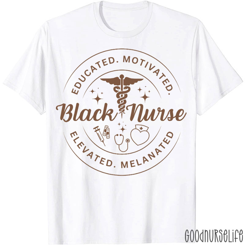 Black Educated Motivated Elevated Melanated Nurse T-shirt