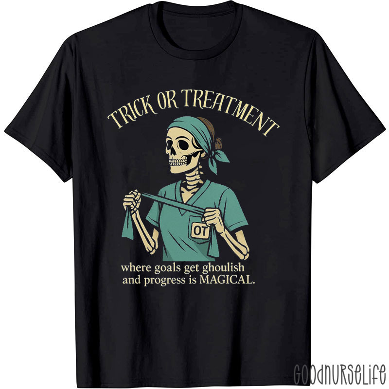 Trick Or Treatment Where Goals Get Ghoulish And Progress Is Magical T-Shirt