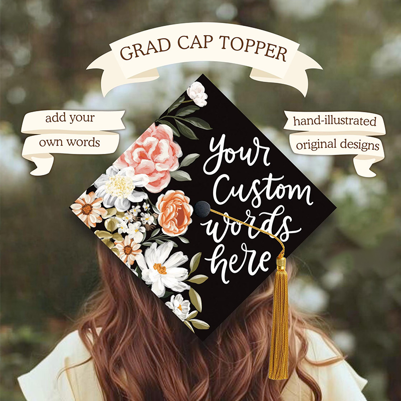 Personalized Your Words Florals Teacher Graduation Topper