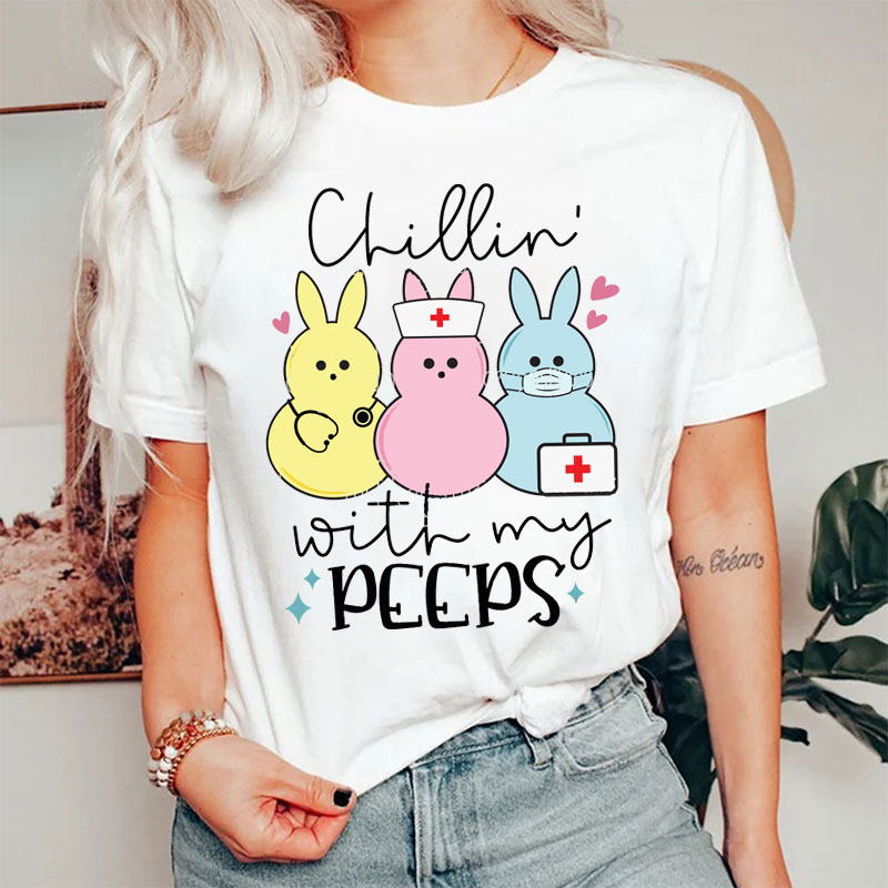 Chillin' With My Peeps Nurse T-shirt