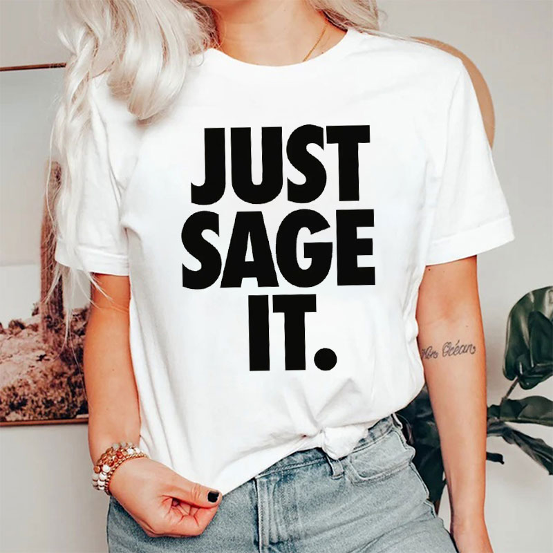 Just Sage It T-Shirt