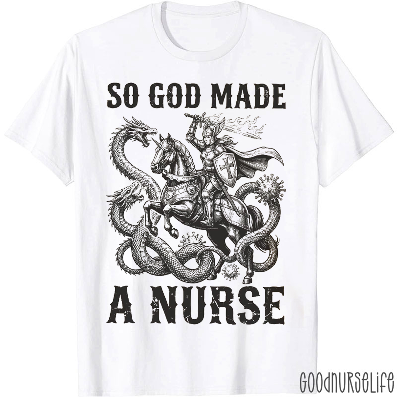 So God Made A Nurse T-shirt