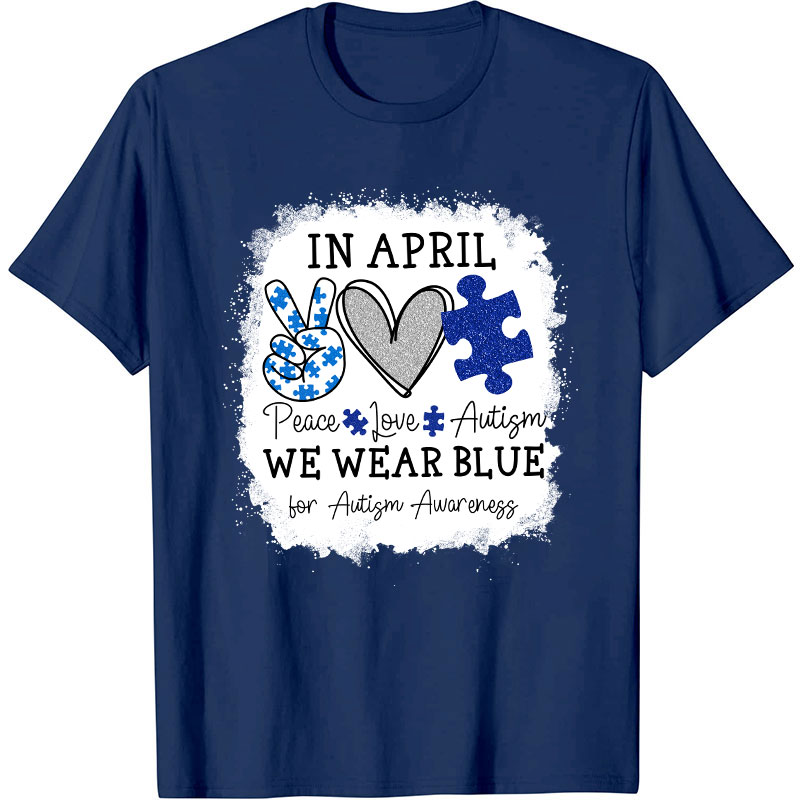 In April We Wear Blue For Autism Awareness Nurse T-Shirt