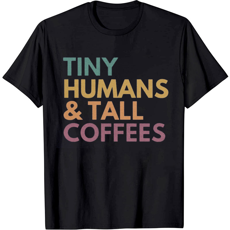 Tiny Humans And Tall Coffees Nurse T-Shirt