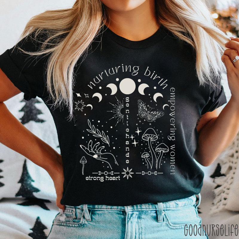 Nurturing Birth Empowering Women Nurse T-Shirt