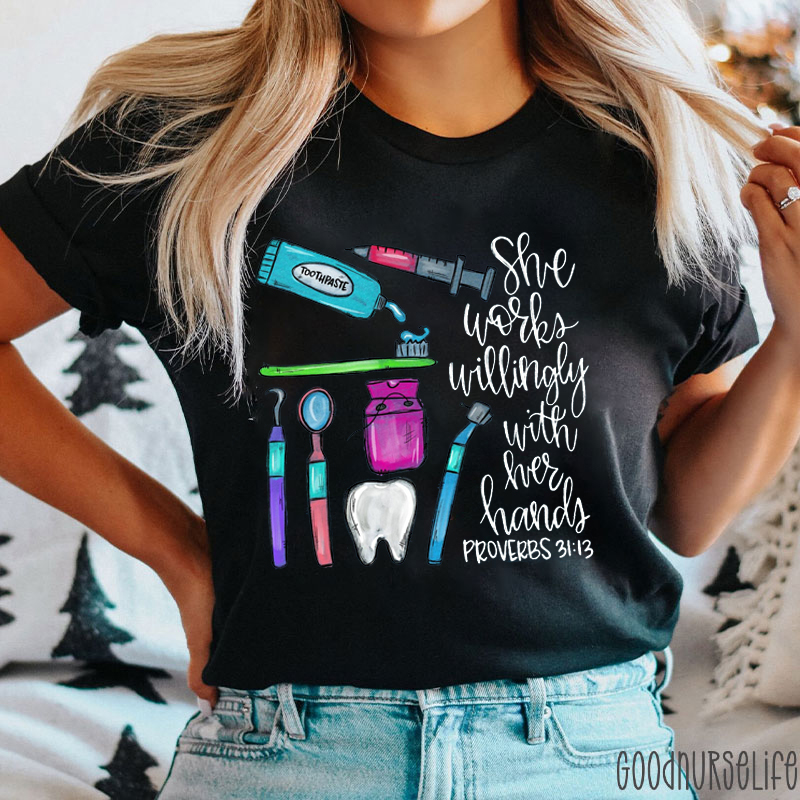 She Works Willingly With Her Hands Dental T-Shirt