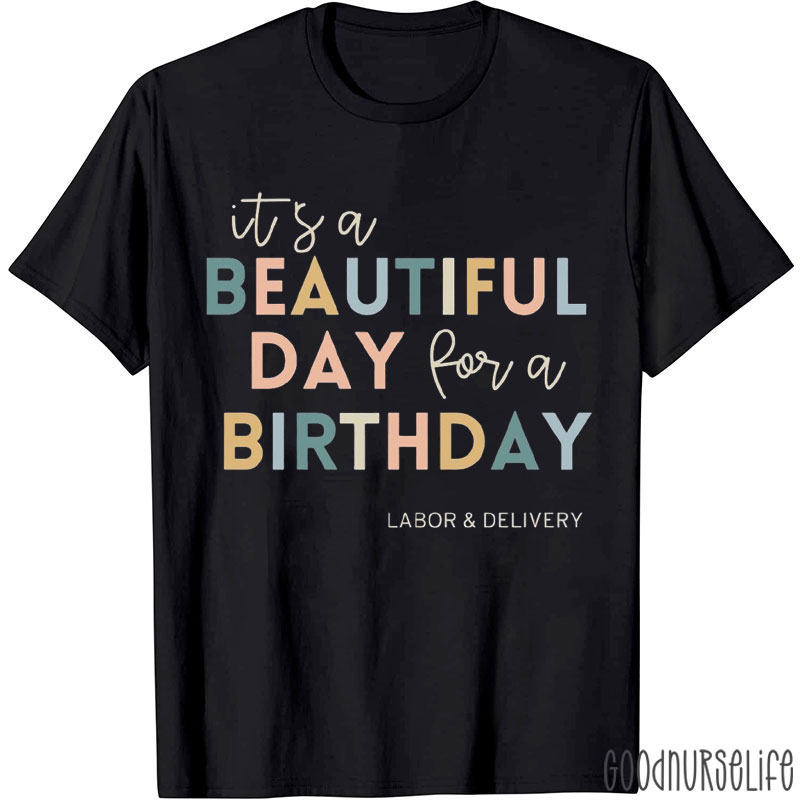 It's A Beautiful Day For A Birthday Nurse T-Shirt
