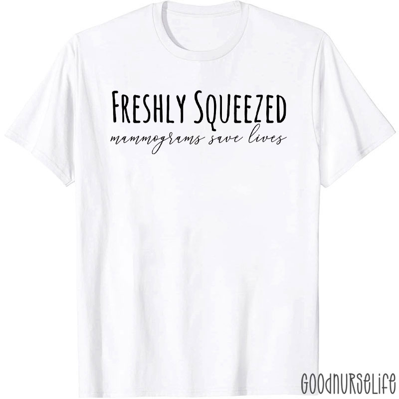Freshly Squeezed Mammograms Save Lives T-Shirt