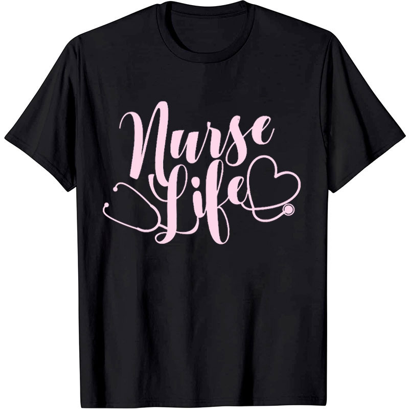 Nurse Life Nurse T-Shirt