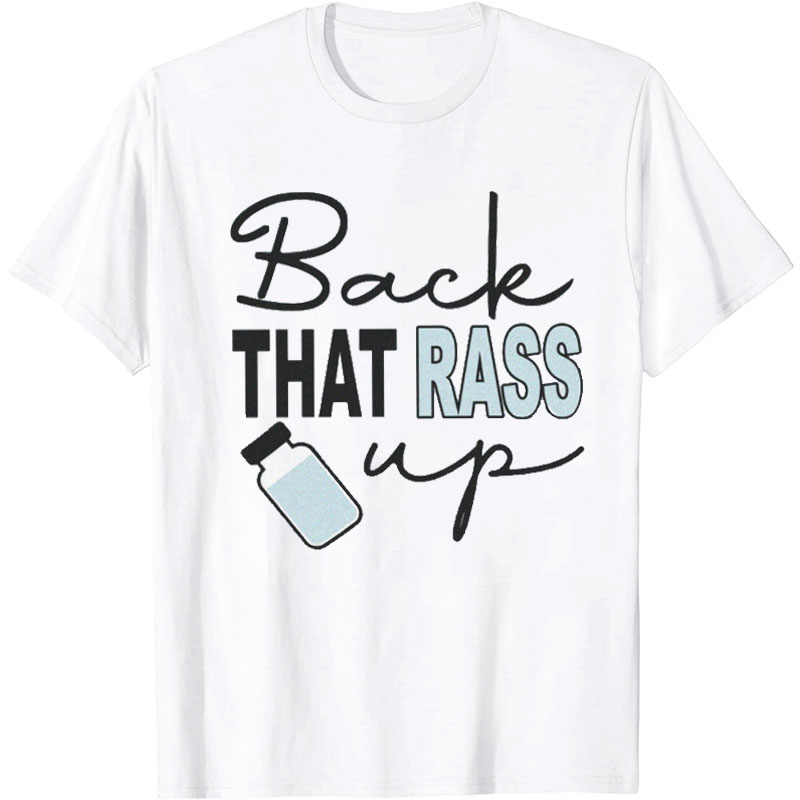 Back That Rass Up Nurse T-Shirt