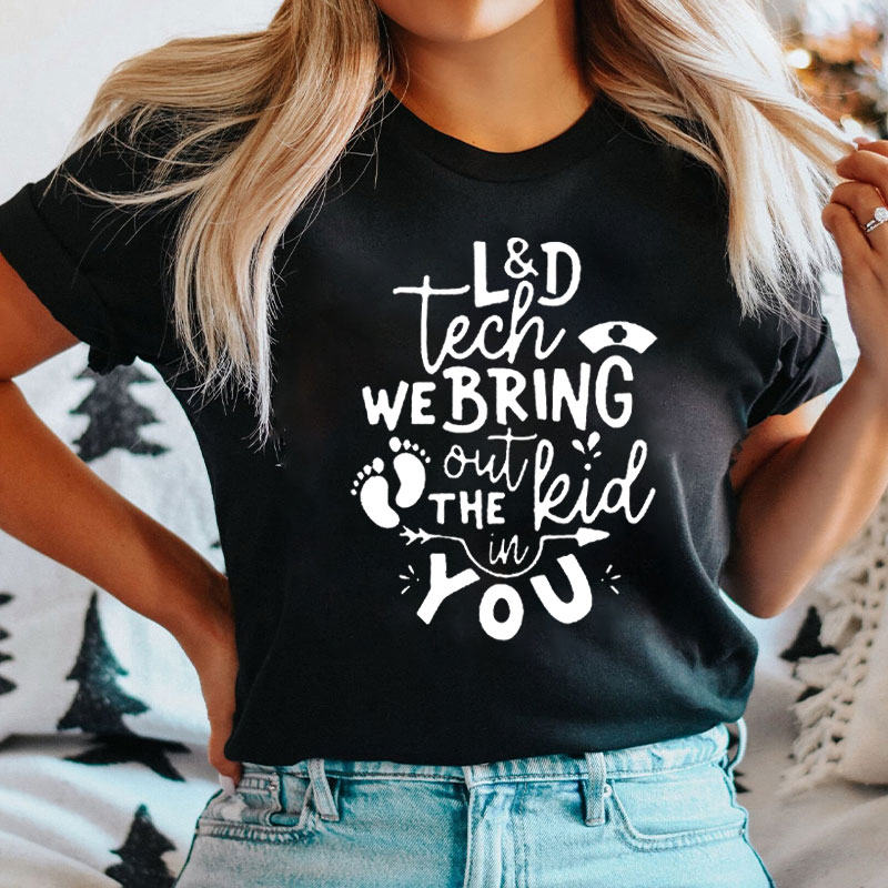 We Bring Out The Kid In You Nurse T-shirt