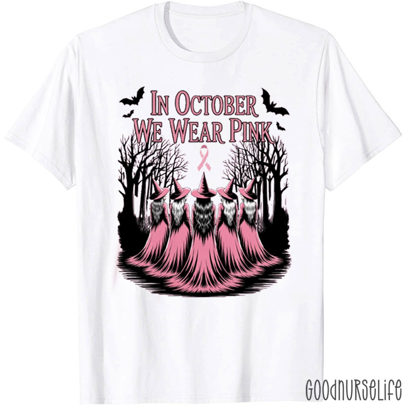 In October We Wear Pink Witches Nurse T-Shirt