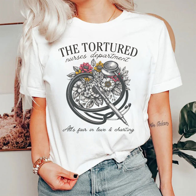 The Tortured Nurses Department All‘s Fair In Love And Charting Nurse T-shirt