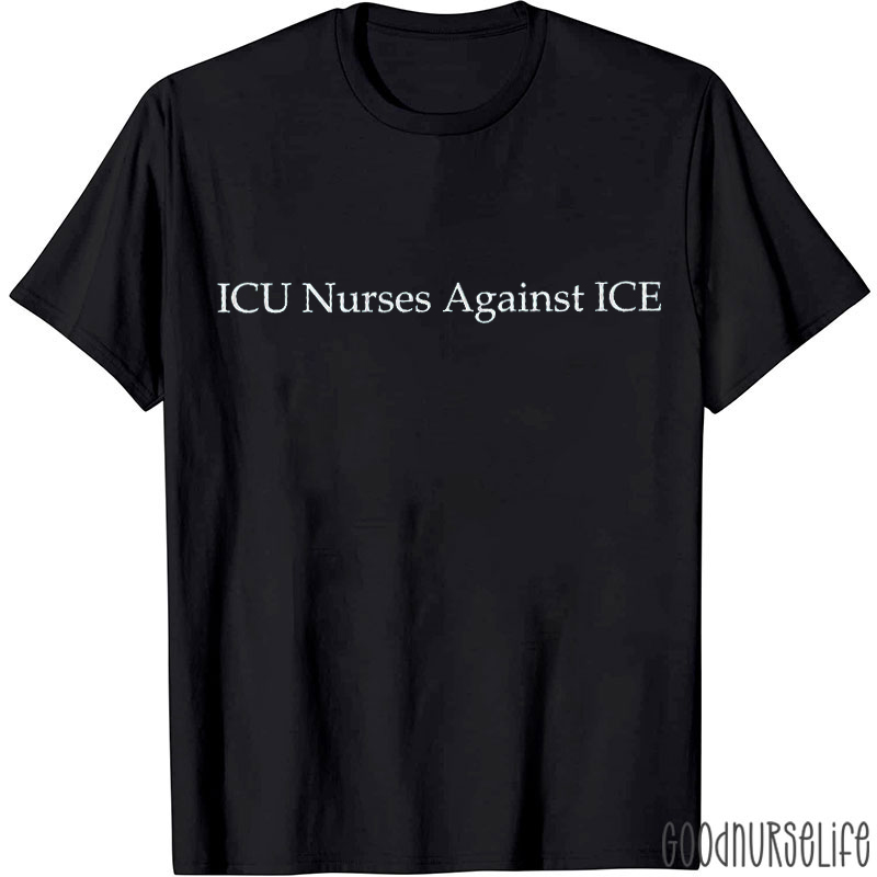 ICU Nurses Against ICE Nurse T-shirt