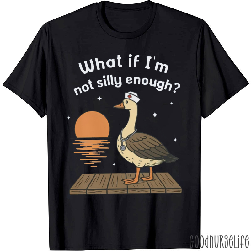 What Is I'm Not Silly Enough T-shirt