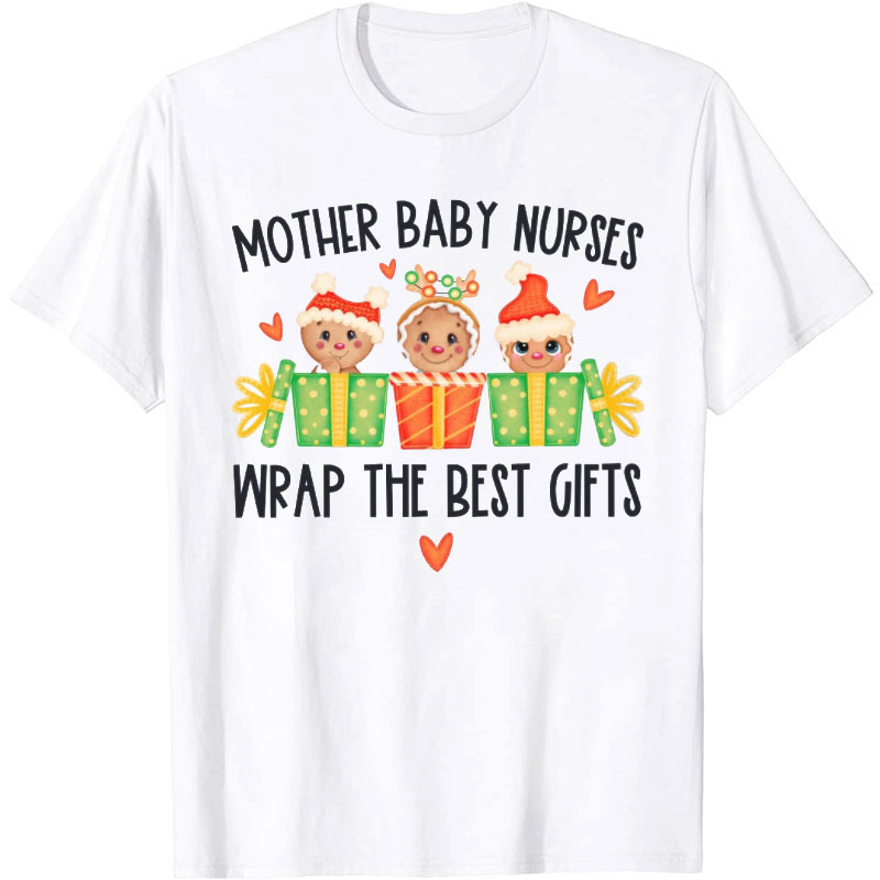 Mother Baby Nurses Wrap The Best Gifts Nurse T-shirt