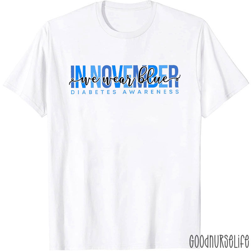 In November We Wear Blue Diabetes Awareness Nurse T-Shirt
