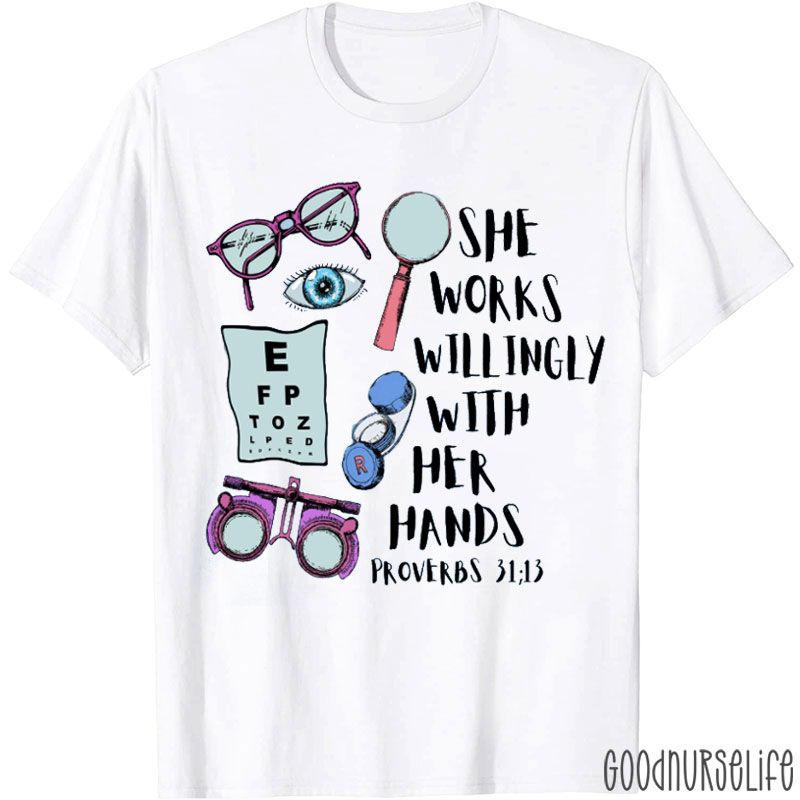 Optometrist She Works Willingly With Her Hands Nurse T-shirt