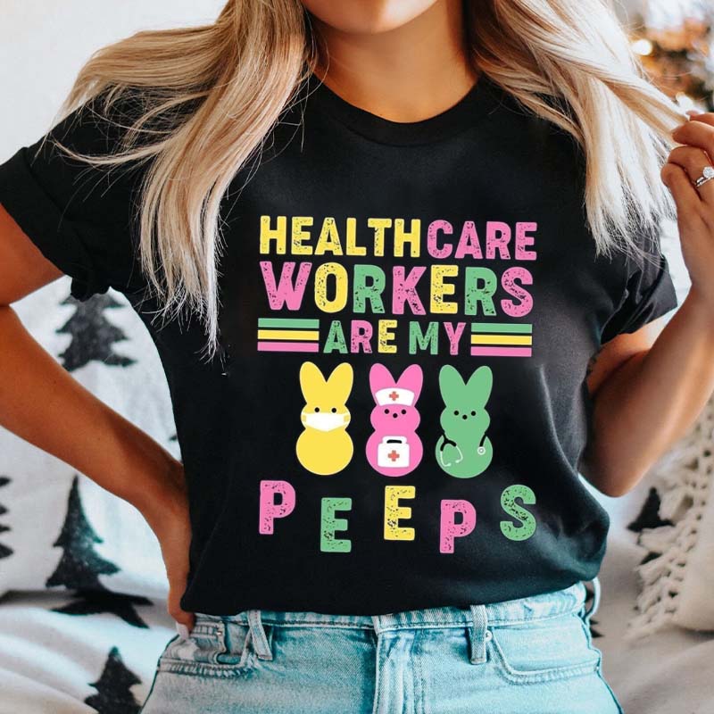 Healthcare Workers Are My Peeps Nurse T-Shirt