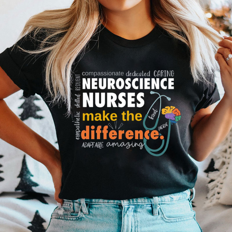 Neuroscience Nurses Make The Difference Nurse T-shirt