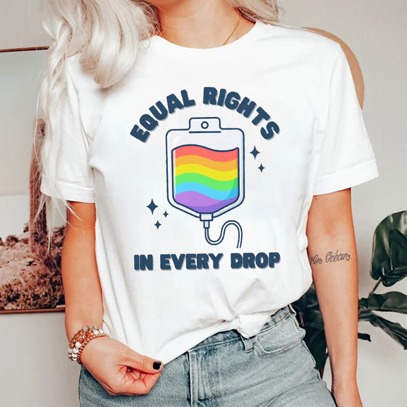 Equal Rights In Every Drop Nurse T-Shirt