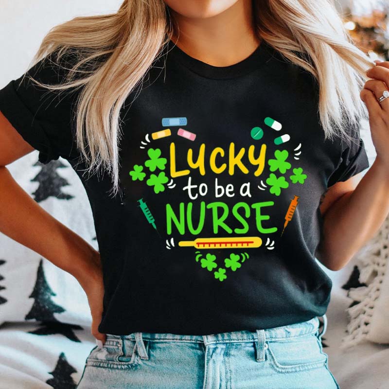 Lucky To Be A Nurse T-Shirt