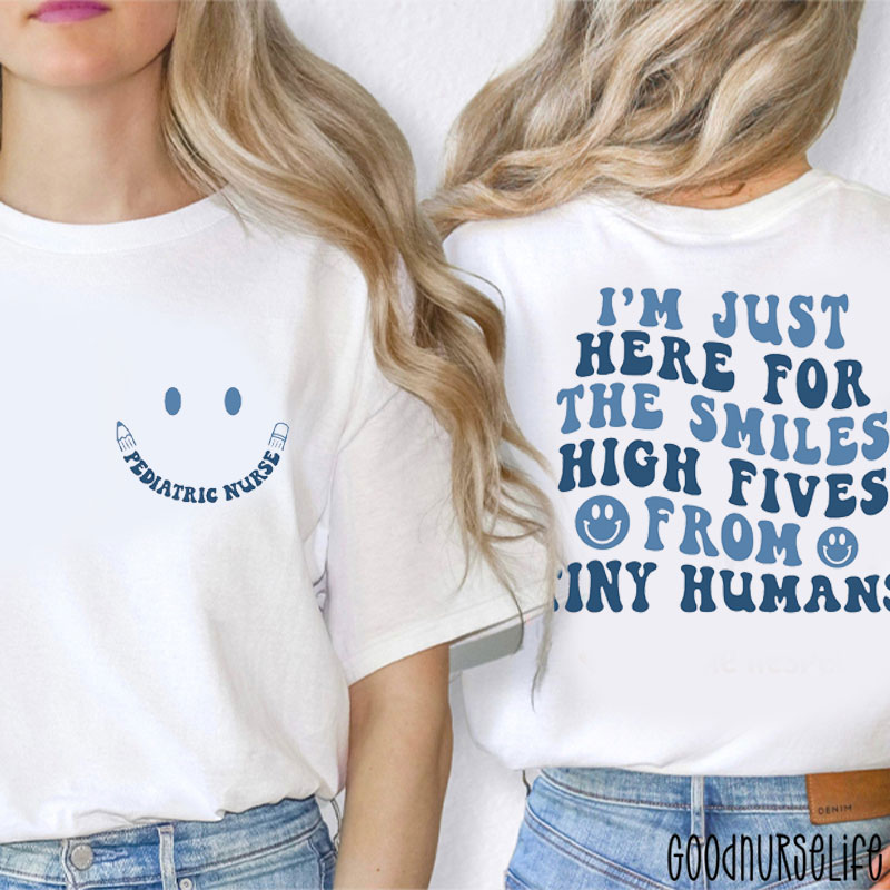 I'm Just Here For The Smiles From Tiny Humans Nurse Two Sided T-Shirt