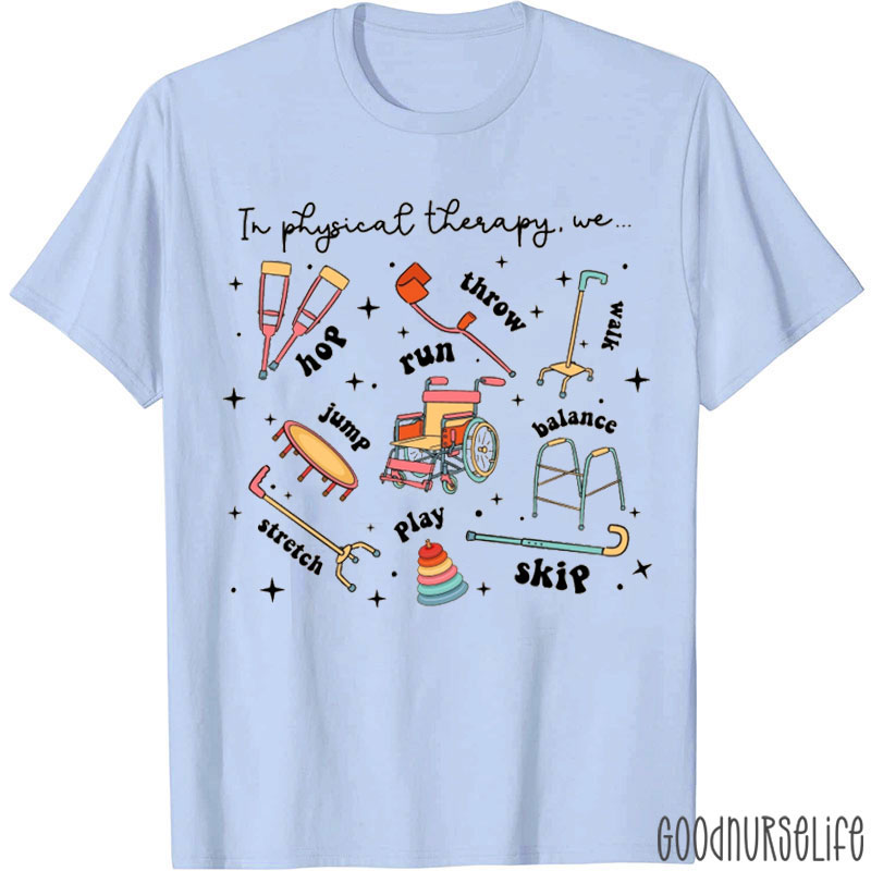 In Physical Therapy We Nurse T-shirt