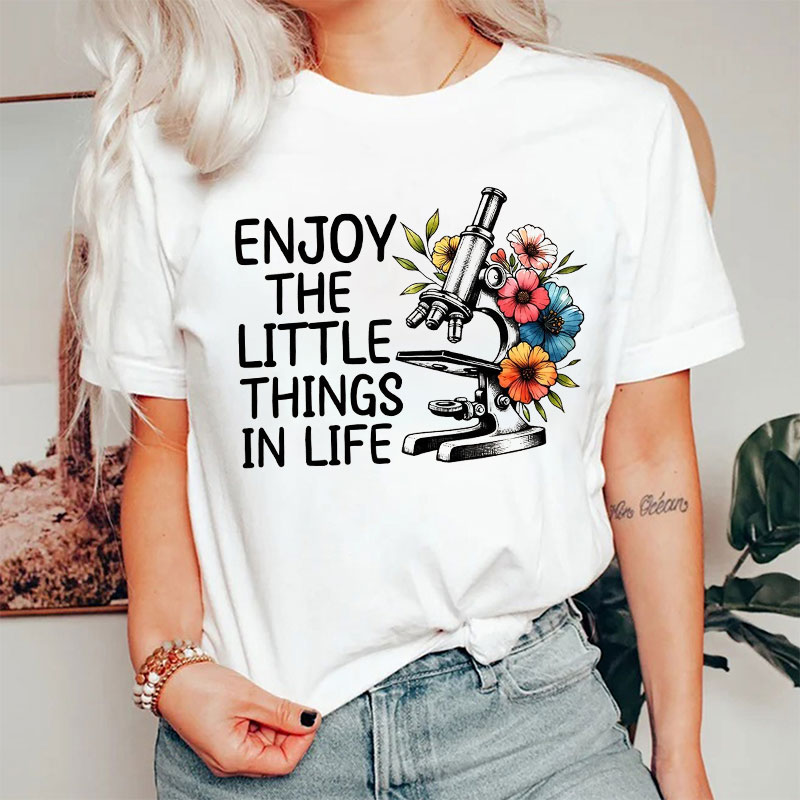 Enjoy The Little Things In Life T-shirt